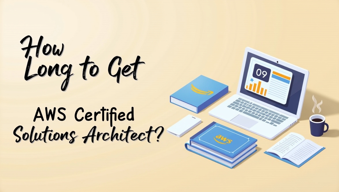 How Long to Get AWS Certified Solutions Architect?