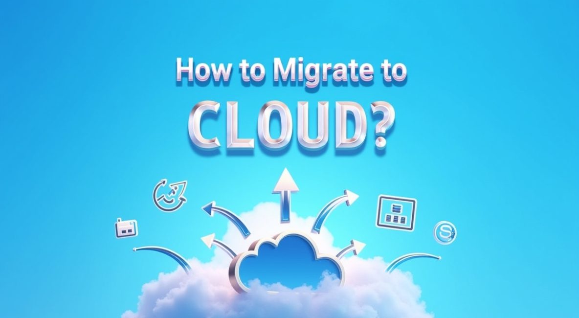 How to Migrate to Cloud?