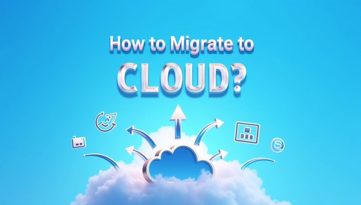 How to Migrate to Cloud?